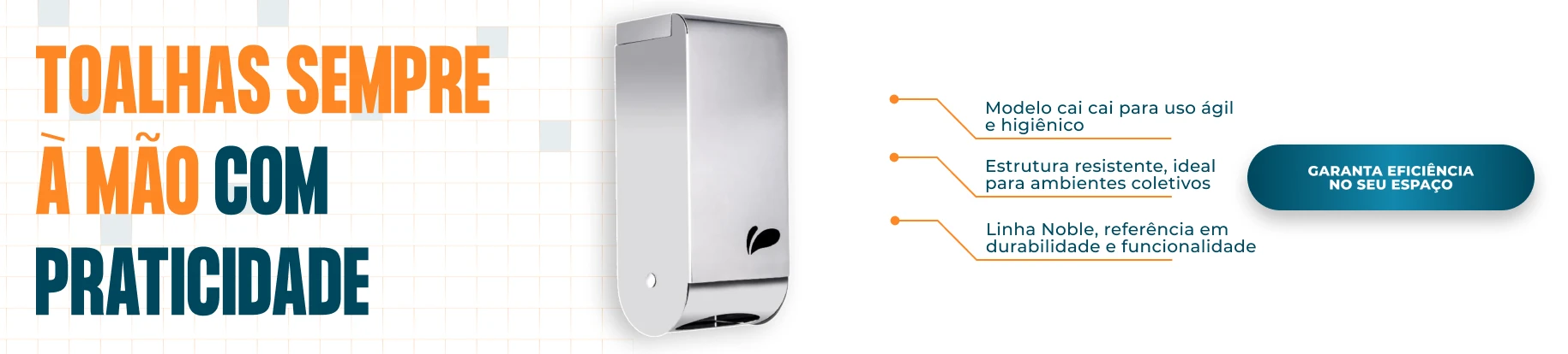 BANNER B EQUIPAMENTOS DE HIGIENE Dispenser Cai Cai Noble